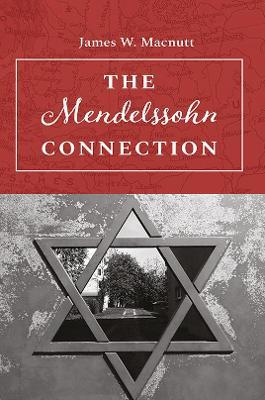 The Mendelssohn Connection - James W. Macnutt