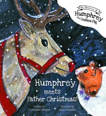 The Adventures of Humphrey the Guinea Pig: Humphrey Meets Father Christmas! - Christopher Weedon