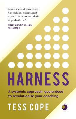Harness: A systemic approach: guaranteed to revolutionise your coaching - Tess Cope