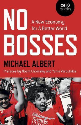 No Bosses: A New Economy for a Better World - Michael Albert