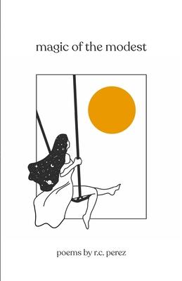 magic of the modest - R. C. Perez