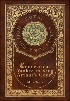 A Connecticut Yankee in King Arthur's Court (Royal Collector's Edition) (Case Laminate Hardcover with Jacket) - Mark Twain