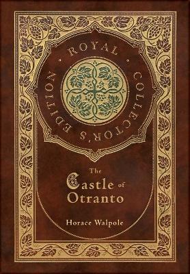 The Castle of Otranto (Royal Collector's Edition) (Case Laminate Hardcover with Jacket) - Horace Walpole