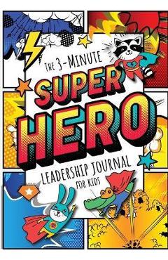 Poza produsului The 3-Minute Superhero Leadership Journal for Kids: A Guide to Becoming a Confident and Positive Leader (Growth Mindset Journal for Kids) (A5 - 5.8 x - Blank Classic