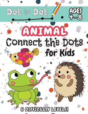 Animal Connect the Dots for Kids: (Ages 4-8) Dot to Dot Activity Book for Kids with 5 Difficulty Levels! (1-5, 1-10, 1-15, 1-20, 1-25 Animal Dot-to-Do - Engage Books