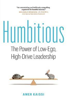 Humbitious: The Power of Low-Ego, High-Drive Leadership - Amer Kaissi