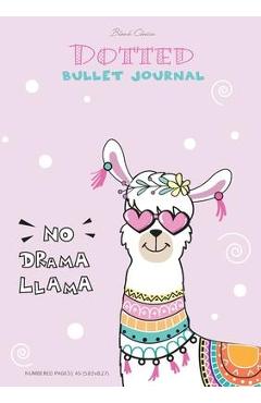 Coperta cărții 'Dotted Bullet Journal - No Drama Llama: Medium A5 - 5.83X8.27 - Blank Classic'