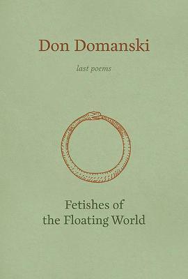 Fetishes of the Floating World - Don Domanski