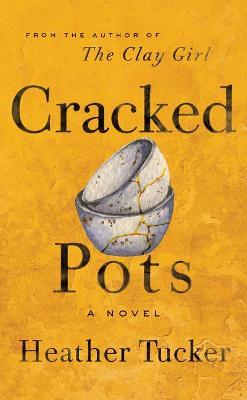 Cracked Pots - Heather Tucker