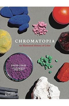 Chromatopia: An Illustrated History of Color - David Coles