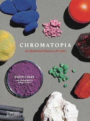Chromatopia: An Illustrated History of Color - David Coles