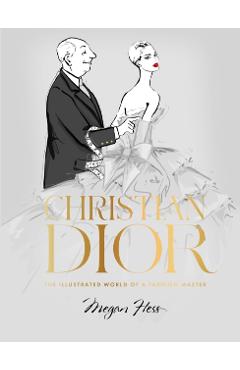 Christian Dior: The Illustrated World of a Fashion Master - Megan Hess
