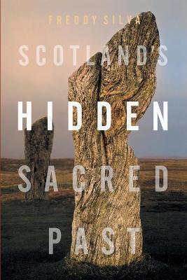 Scotland's Hidden Sacred Past - Freddy Silva