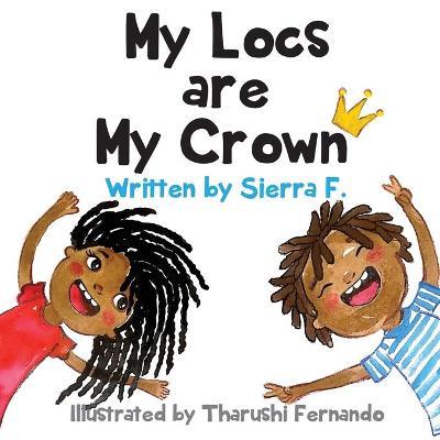 My Locs are My Crown - Sierra F