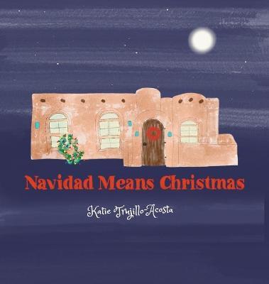 Navidad Means Christmas - Katie Trujillo-acosta
