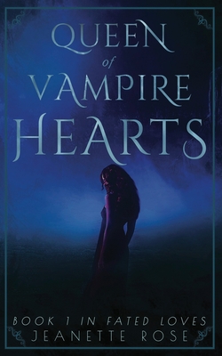 Queen of Vampire Hearts - Jeanette Rose