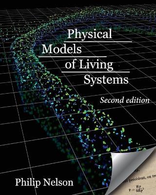 Physical Models of Living Systems: Probability, Simulation, Dynamics - Philip Nelson
