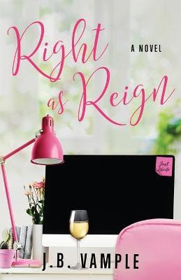 Right as Reign - J. B. Vample
