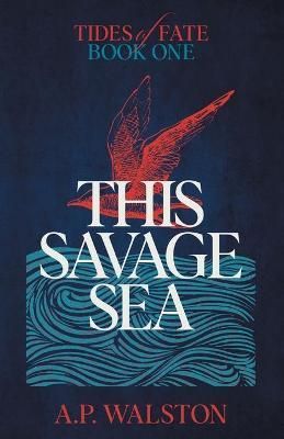 This Savage Sea - A. P. Walston