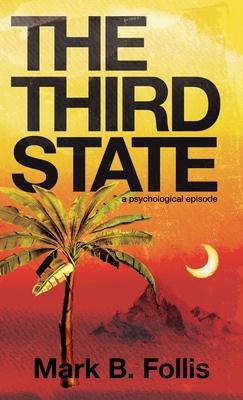 The Third State: a psychological episode - Mark B. Follis