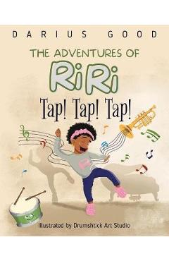 Coperta cărții 'Tap! Tap! Tap!: The Adventures of RiRi - Darius Good'