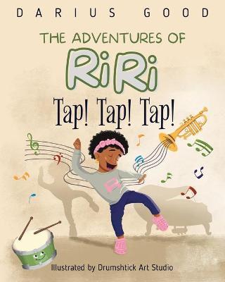 Tap! Tap! Tap!: The Adventures of RiRi - Darius Good