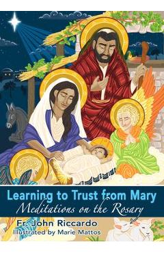 Coperta cărții 'Learning to Trust from Mary: Meditations on the Rosary - Fr John Riccardo'