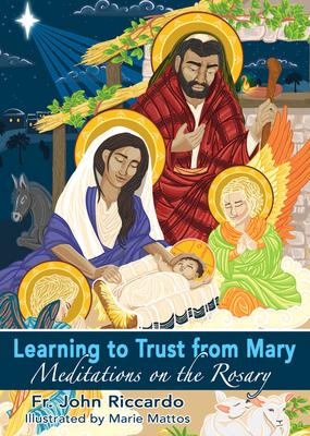 Learning to Trust from Mary: Meditations on the Rosary - Fr John Riccardo