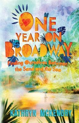 One Year on Broadway: Finding Ourselves Between the Sand and the Sea - Kathryn Mckendry