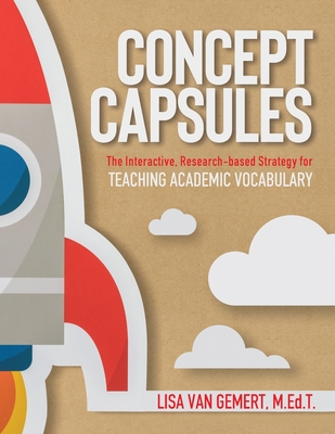 Concept Capsules: The Interactive, Research-based Strategy for Teaching Academic Vocabulary - Lisa Van Gemert