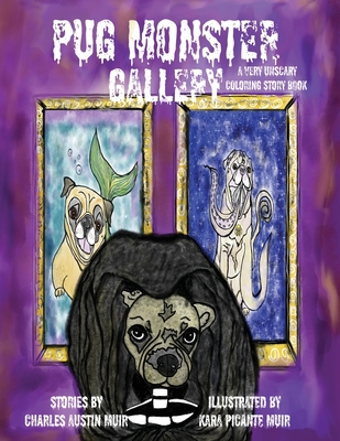 Pug Monster Gallery: A Very Unscary Coloring Story Book - Charles Austin Muir