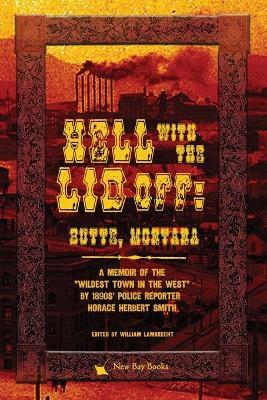 Hell With the Lid Off: Butte, Montana - Horace Herbert Smith