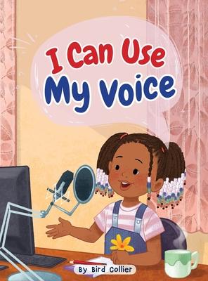 I Can Use My Voice - Bird Collier