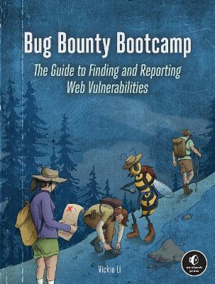 Bug Bounty Bootcamp: The Guide to Finding and Reporting Web Vulnerabilities - Vickie Li