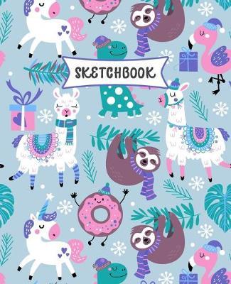 Sketchbook: Sloth, Unicorn and Llama Sketch Book for Kids - Practice Drawing and Doodling - Fun Sketching Book for Toddlers & Twee - Creative Kids Publications