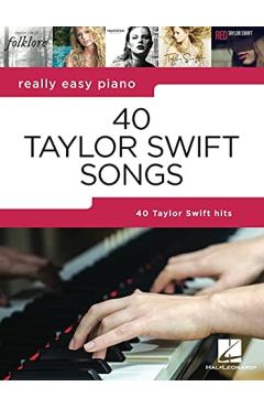 40 Taylor Swift Songs: Really Easy Piano Series - Taylor Swift