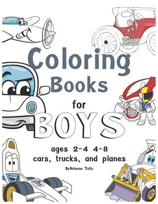 coloring books for boys ages 2-4 4-8, cars, trucks, and planes: coloring books for boys ages 2-4 - Arianna Totty
