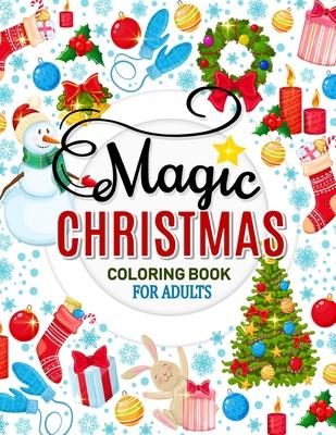 Magic Christmas Coloring Books for Adults: An Adults Coloring Pages Easy and Relaxing Design High Quality (Santa, Snowman and Friend) - Rocket Publishing