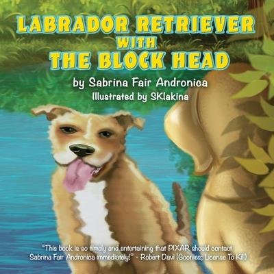 Labrador Retriever With The Block Head - Sabrina Fair Andronica