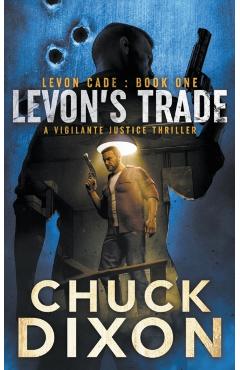 Levon's Trade: A Vigilante Justice Thriller - Chuck Dixon