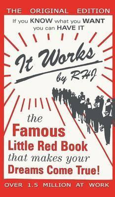 It Works: The Famous Little Red Book That Makes Your Dreams Come True! - Rhj