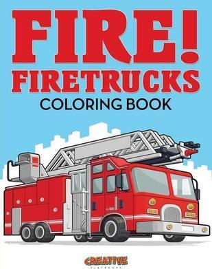 Fire! Firetrucks Coloring Book - Creative Playbooks
