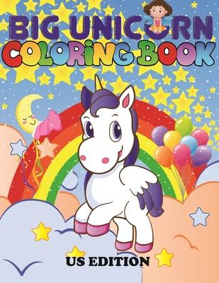 The Big Unicorn Coloring Book: Jumbo Unicorn Coloring Book for Kids, Girls & Toddlers Ages 1, 2, 3, 4, 5, 6, 7, 8 ! US Edition - Coloring Book Activity Joyful