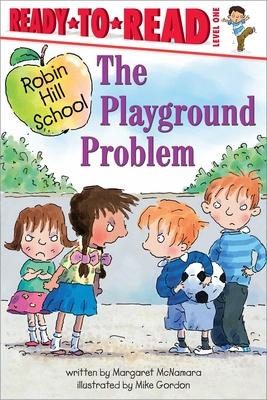 The Playground Problem: Ready-To-Read Level 1 - Margaret Mcnamara