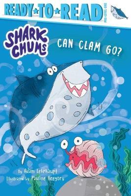 Can Clam Go?: Ready-To-Read Pre-Level 1 - Adam Lehrhaupt