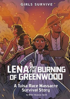 Lena and the Burning of Greenwood: A Tulsa Race Massacre Survival Story - Nikki Shannon Smith