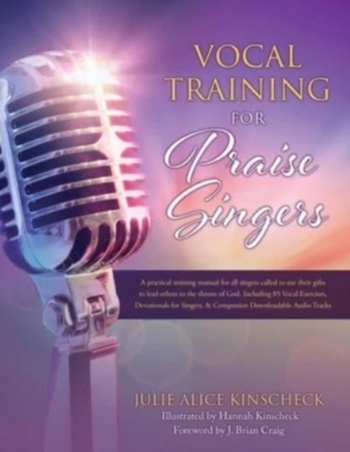 Vocal Training for Praise Singers - Julie Alice Kinscheck