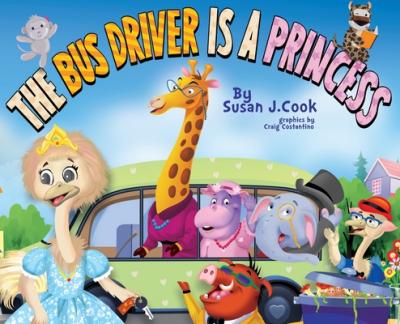 The Bus Driver is a Princess - Susan J. Cook