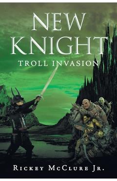 Coperta cărții 'New Knight: Troll Invasion - Rickey Mcclure'