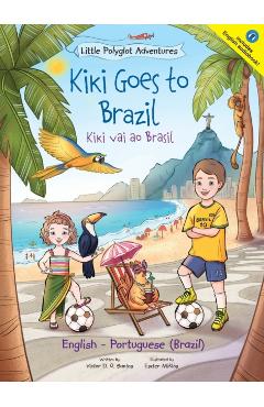 Kiki Goes to Brazil / Kiki Vai Ao Brasil - Bilingual English and Portuguese (Brazil) Edition: Children's Picture Book - Victor Dias De Oliveira Santos